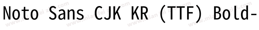 Noto Sans CJK KR (TTF) Bold字体转换